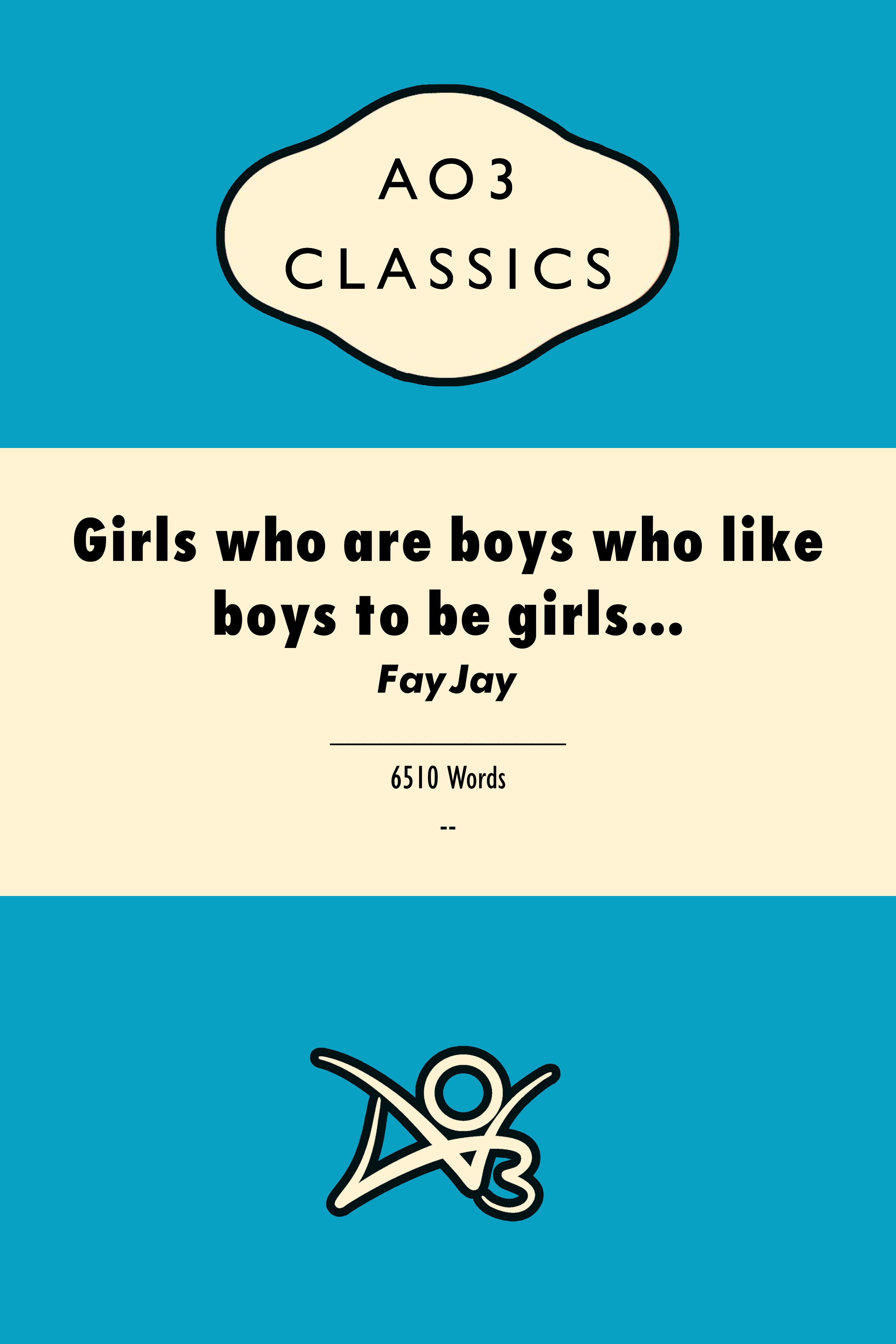 Girls who are boys who like boys to be girls...
