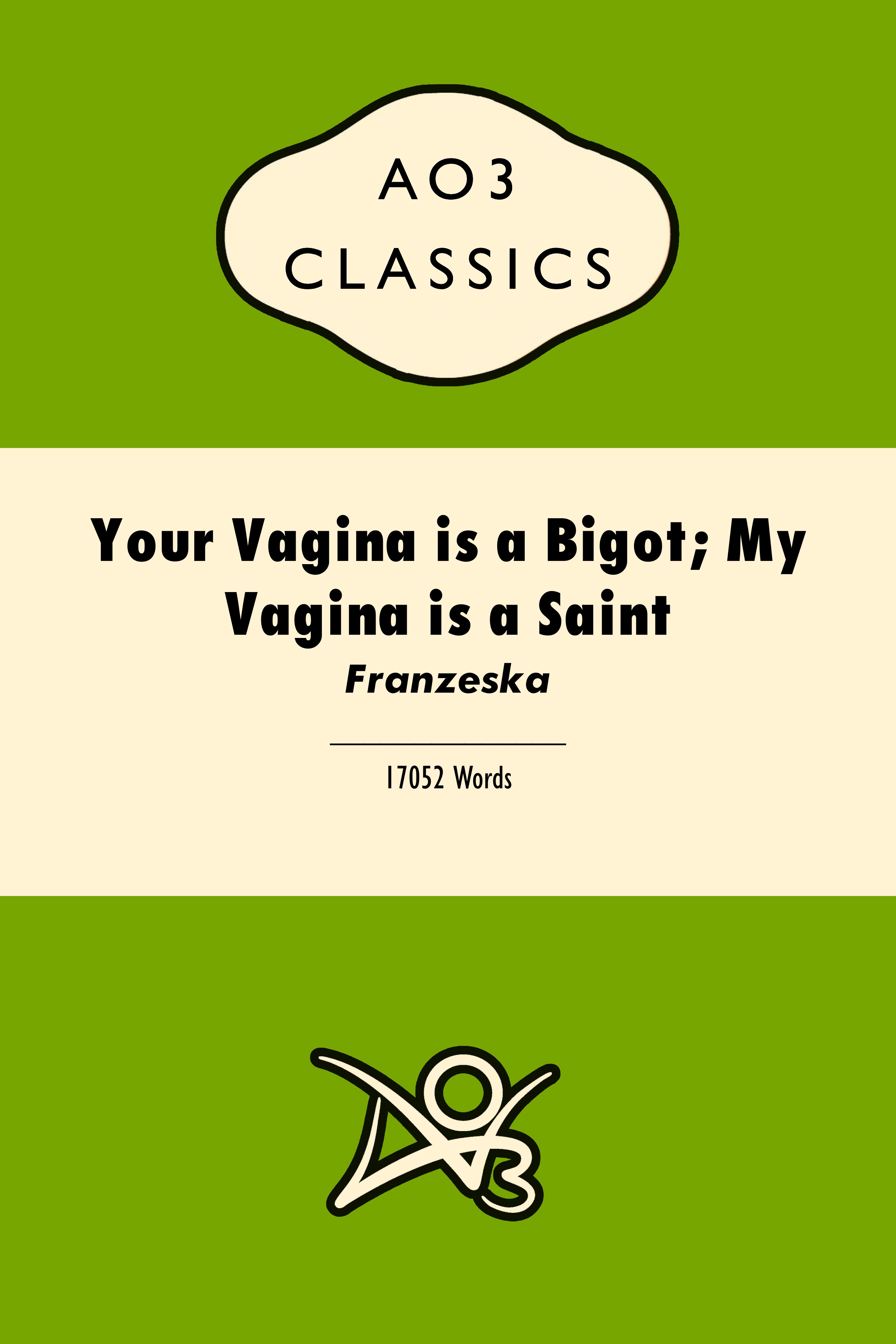 Your Vagina is a Bigot; My Vagina is a Saint